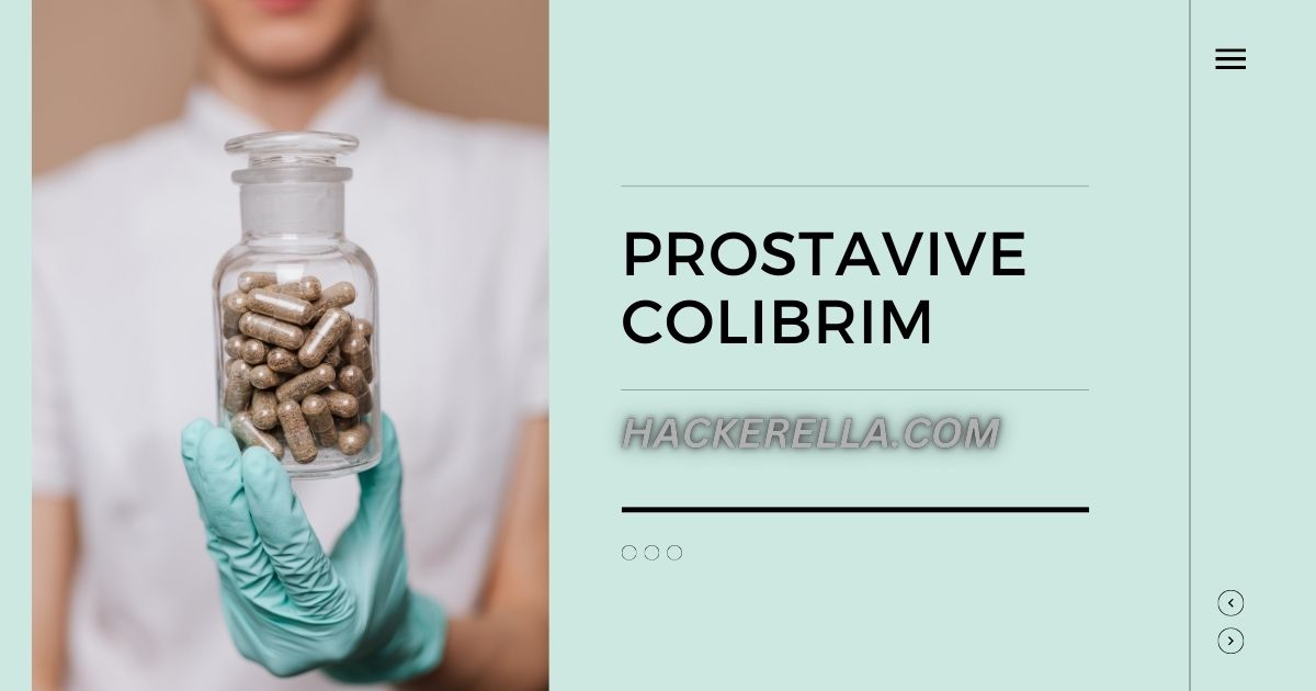 Prostavive Colibrim: A Comprehensive Guide to Its Benefits